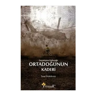 Geçmişten Geleceğe Ortadoğunun Kaderi