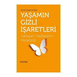 Yaşamın Gizli İşaretleri - Yaklaşan Hadiselerin Metafiziği