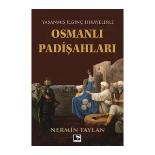 Yaşanmış İinç Hikayelerle - Osmanlı Padişahları