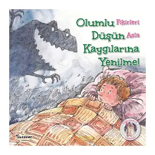Olumlu Düşün Kaygılarına Yenilme! - Kendine Yardımcı Ol
