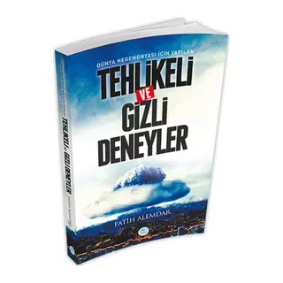 Dünya Hegemonyası İçin Yapılan Tehlikeli ve Gizli Deneyler