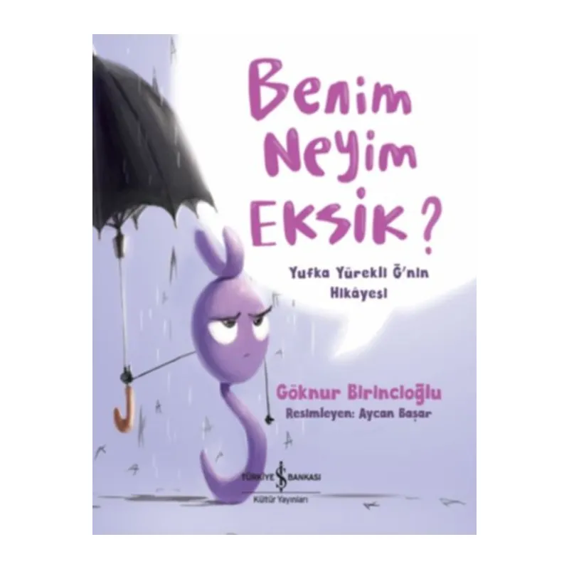 Benim Neyim Eksik? - Yufka Yürekli Ğ'nin Hikayesi