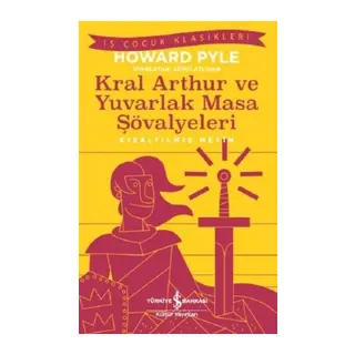 Kral Arthur ve Yuvarlak Masa Şövalyeleri-Kısaltılmış Metin