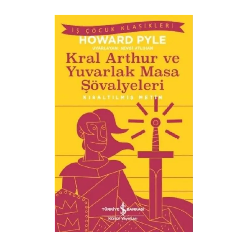 Kral Arthur ve Yuvarlak Masa Şövalyeleri-Kısaltılmış Metin