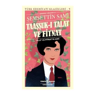 Taaşşuk-ı Talat ve Fitnat (Günümüz Türkçesi) - Türk Edebiyatı Klasikleri