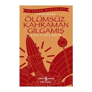 Ölümsüz Kahraman Gıamış - İş Çuk Klasikleri - Kısaltılmış Metin