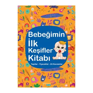 Bebeğimin İlk Keşifler Kitabı - Taşıtlar – Yiyecekler – Zıt Kramlar