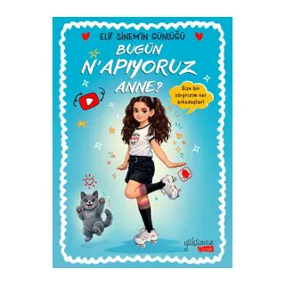 Bugün N'apıyoruz Anne? - Elif Sinem'in Günlüğü