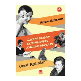 İlham Veren Cumhuriyet Kahramanları - Öncü Kadınlar