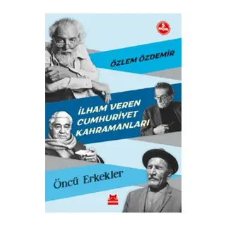 İlham Veren Cumhuriyet Kahramanları - Öncü Erkekler