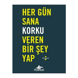 Her Gün Sana Korku Veren Bir Şey Yap