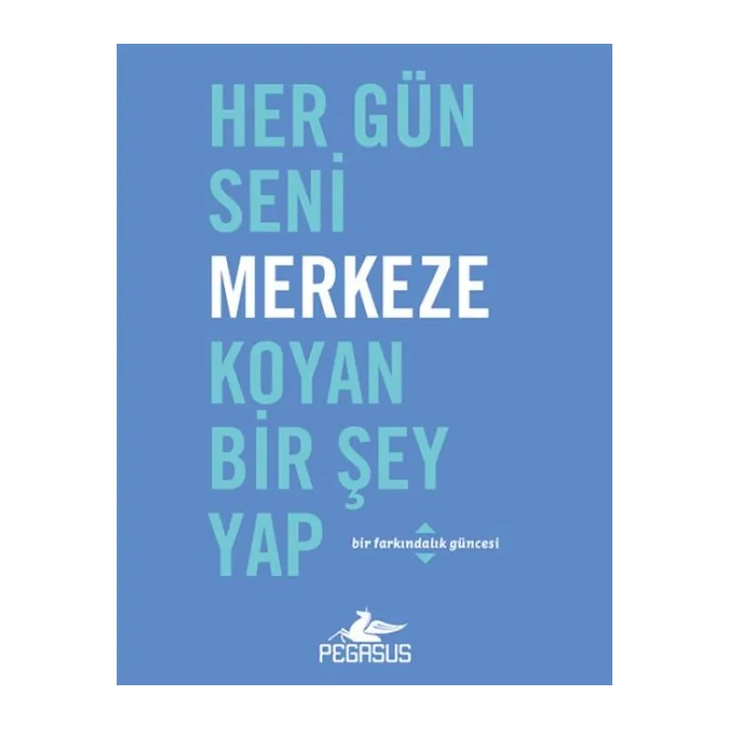 Her Gün Seni Merkeze Koyan Bir Şey Yap