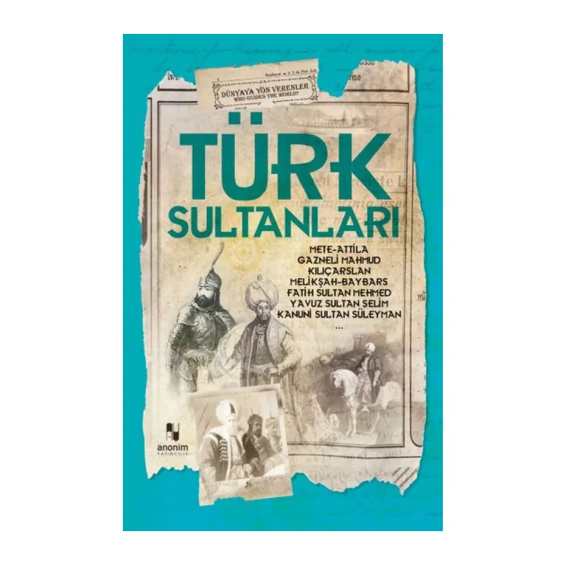 Türk Sultanları - Dünyaya Yön Verenler