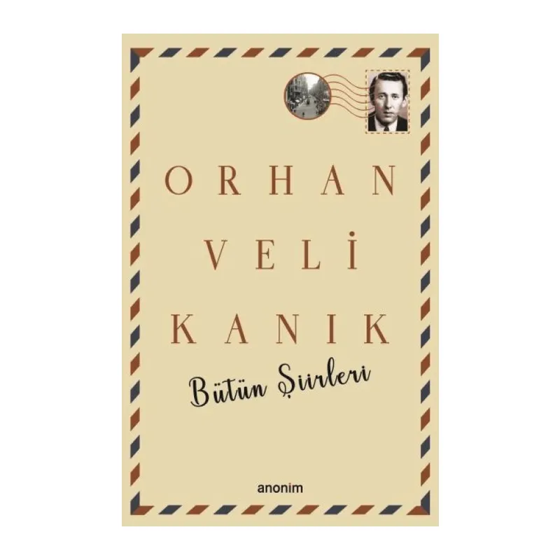 Bütün Şiirleri - Orhan Veli Kanık