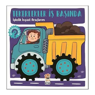 Tekerlekler İş Başında - İşkolik İnşaat Araçlarım
