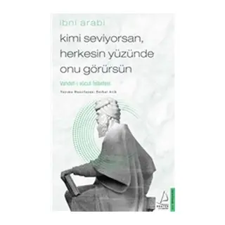 Kimi Seviyorsan Herkesin Yüzünde Onu Görürsün - Vahdet-i Vücut Felsefesi
