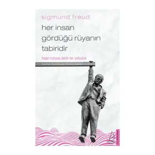Her İnsan Gördüğü Rüyanın Tabiridir - İnsan Ruhuna Derin Bir Yolculuk
