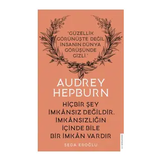 Audrey Hepburn - Hiçbir Şey İansız Değildir İansızlığın İçinde Bile İan Vardır