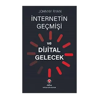 İnternetin Geçmişi ve Dijital Gelecek