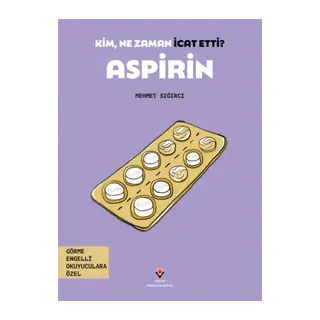 Kim, Ne Zaman İcat Etti? Aspirin