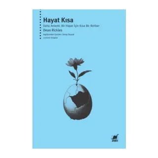 Hayat Kısa: Daha Anlamlı Bir Hayat İçin Kısa Bir Rehber
