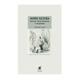 Homo Natura: Nietzsche, Felsefi Antropoloji ve Biyopolitika