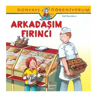 Dünyayı Öğreniyorum - Arkadaşım Fırıncı