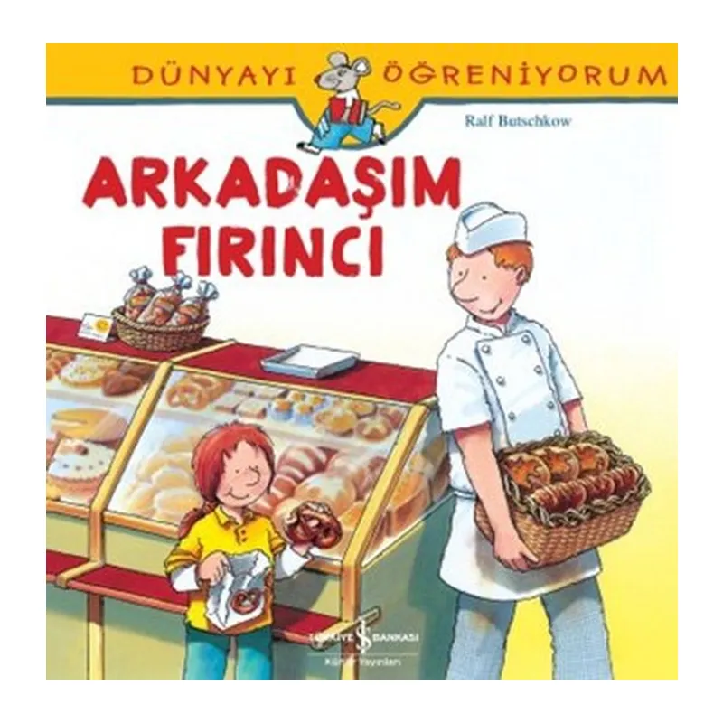 Dünyayı Öğreniyorum - Arkadaşım Fırıncı