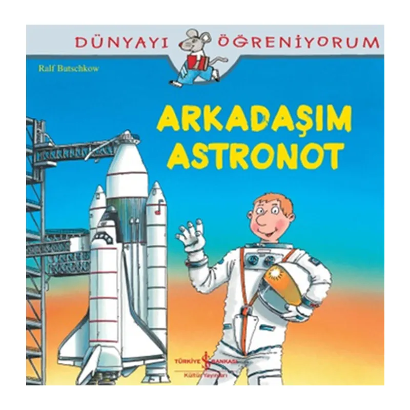 Dünyayı Öğreniyorum - Arkadaşım Astronot