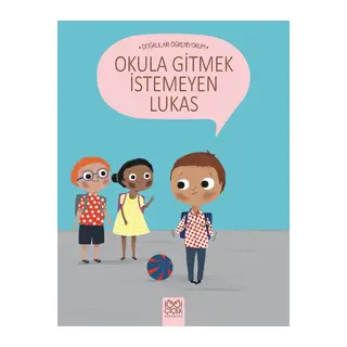 Doğruları Öğreniyorum - Okula Gitmek İstemeyen Lukas