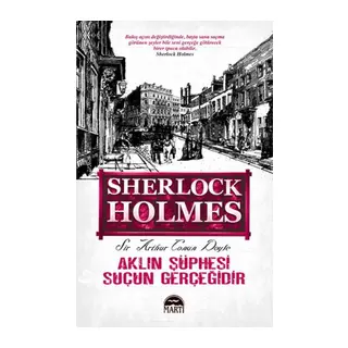 Aklın Şüphesi Suçun Gerçeğidir - Sherlk Holmes
