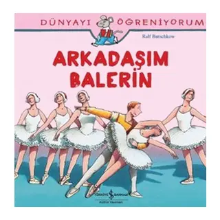 Dünyayı Öğreniyorum - Arkadaşım Balerin