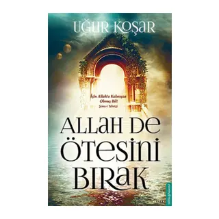 Allah De Ötesini Bırak