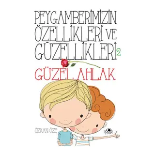 Peygamberimizin Özellikleri Ve Güzellikleri 2 ''Güzel Ahlak''