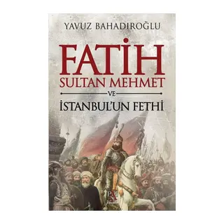 Fatih Sultan Meet ve İstanbul'un Fethi