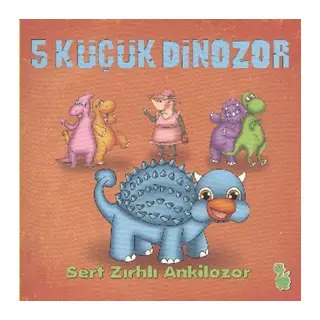 5 Küçük Dinozor - Sert Zırhlı Ankilozor