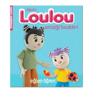 Arkadaşım Loulou 1 - Aferin Loulou Emziği Bıraktın