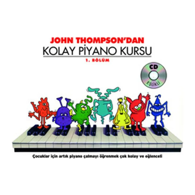 John Thompson'dan Kolay Piyano Kursu 1.Bölüm