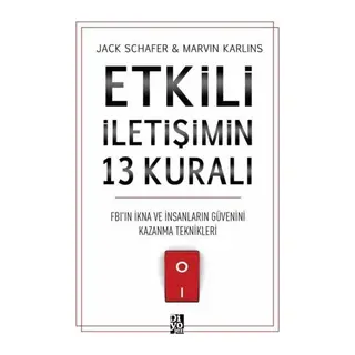 Etkili İletişimin 13 Kuralı - FB'ın İkna ve İnsanların Güvenini Kazanma Teknikleri