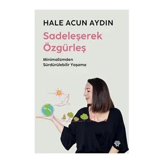 Sadeleşerek Özgürleş