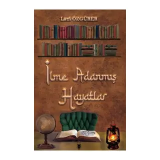 İlme Adanmış Hayatlar
