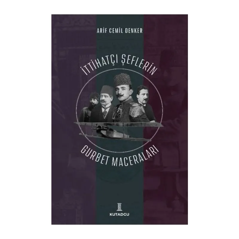 İttihatçı Şeflerin Gurbet Maceraları
