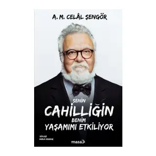 Senin Cahilliğin Benim Yaşamımı Etkiliyor