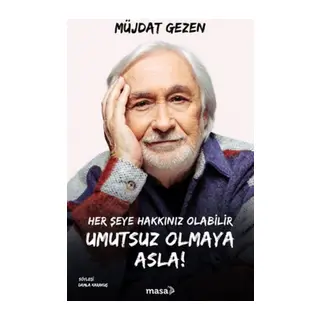 Her Şeye Hakkınız Olabilir Umutsuz Olmaya Asla!