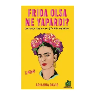 Frıda Olsa Ne Yapardı?