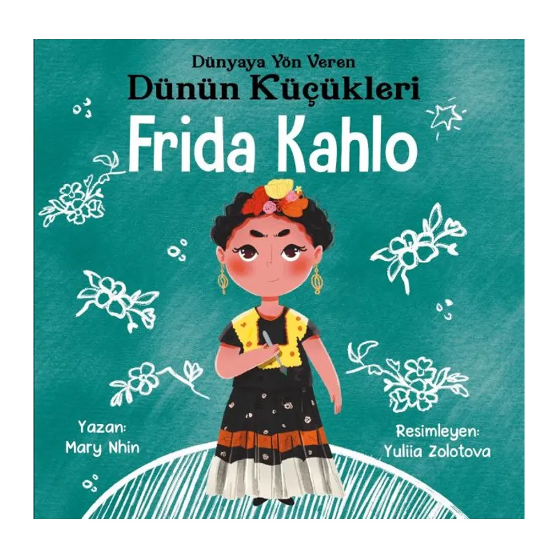 Dünyaya Yön Veren Dünün Küçükleri Frida Kahlo