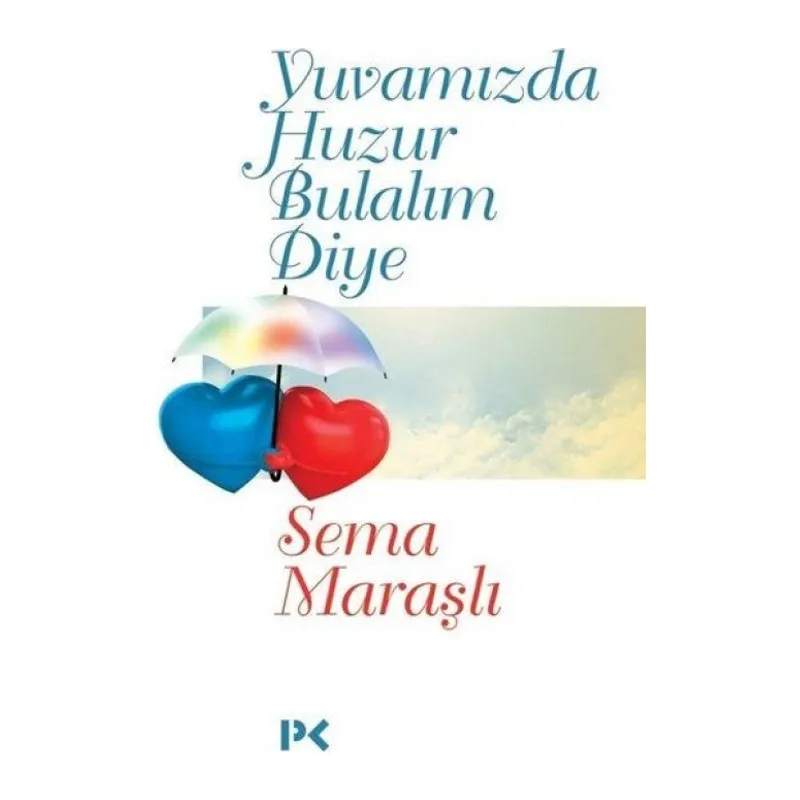 Yuvamızda Huzur Bulalım Diye
