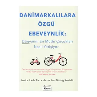 Danimarkalılara Özgü Ebeveynlik - Dünyanın En Mutlu Çukları Nasıl Yetişiyor