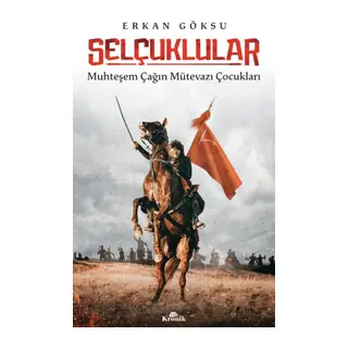 Selçuklular - Muhteşem Çağın Mütevazı Çukları