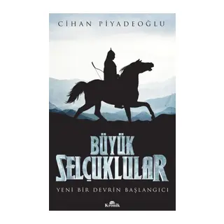 Büyük Selçuklular - Yeni Bir Devrin Başlangıcı
